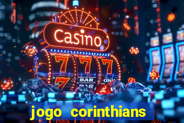 jogo corinthians hoje futemax